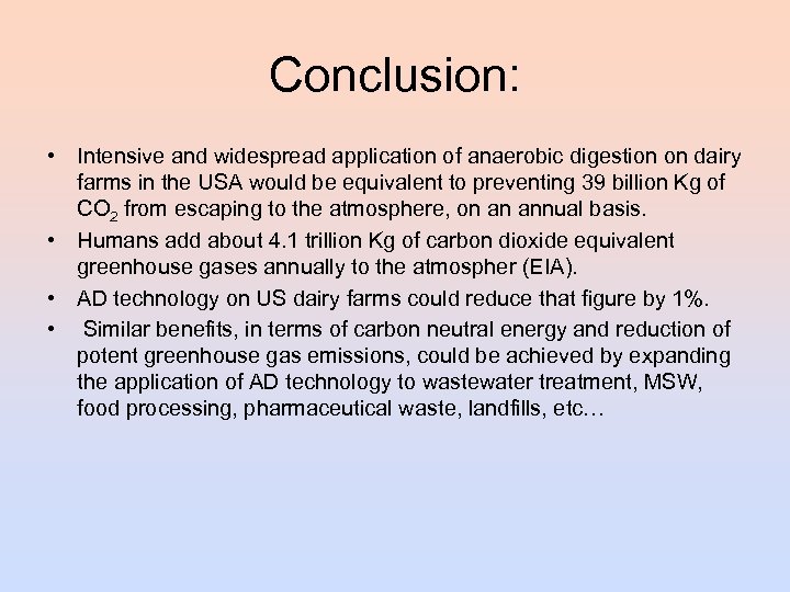 Conclusion: • Intensive and widespread application of anaerobic digestion on dairy farms in the