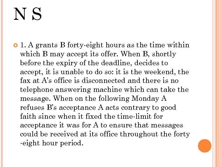 NS 1. A grants B forty-eight hours as the time within which B may