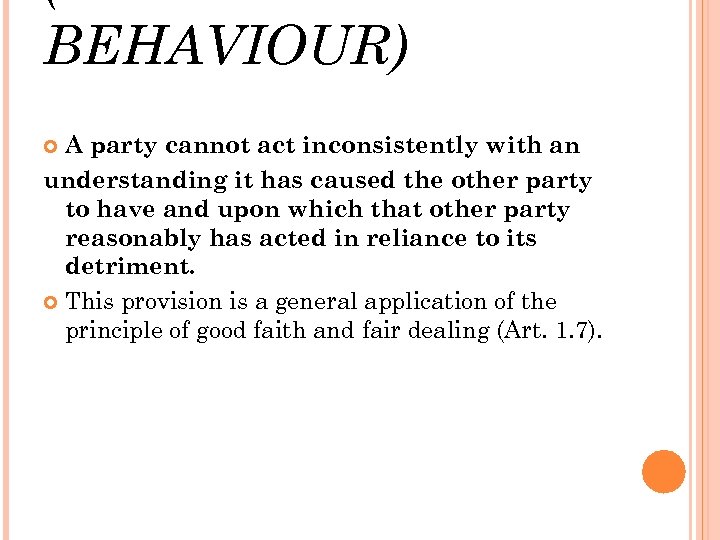 BEHAVIOUR) A party cannot act inconsistently with an understanding it has caused the other