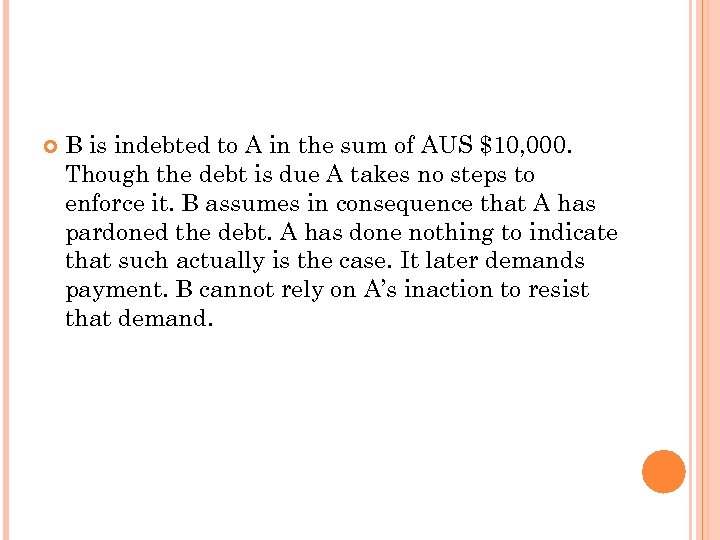  B is indebted to A in the sum of AUS $10, 000. Though