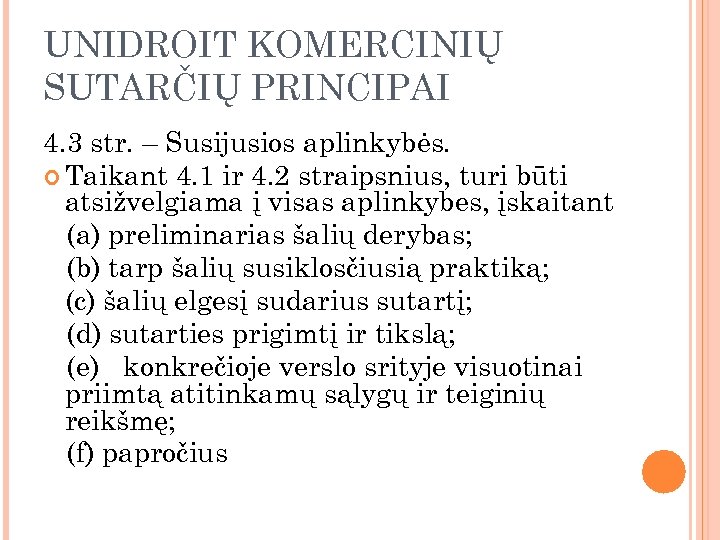 UNIDROIT KOMERCINIŲ SUTARČIŲ PRINCIPAI 4. 3 str. – Susijusios aplinkybės. Taikant 4. 1 ir