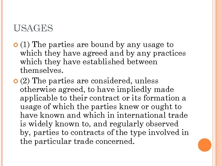 USAGES (1) The parties are bound by any usage to which they have agreed