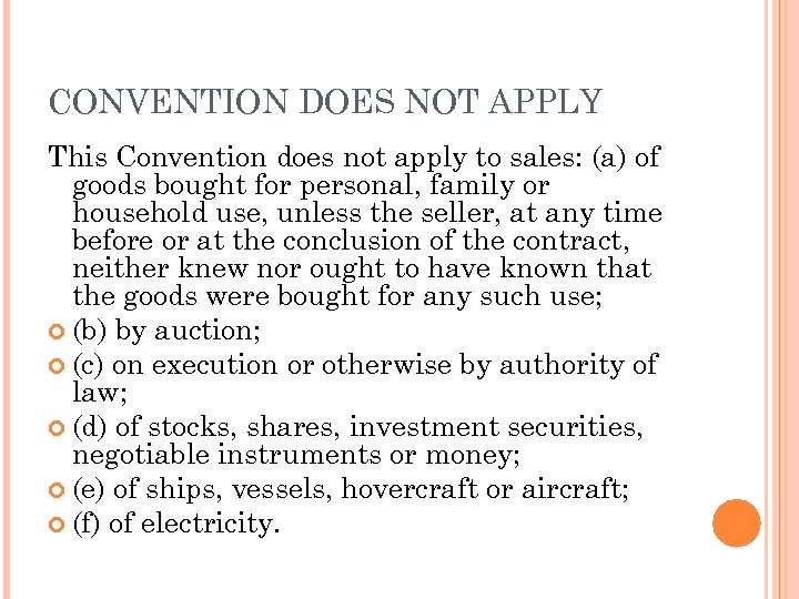 CONVENTION DOES NOT APPLY This Convention does not apply to sales: (a) of goods