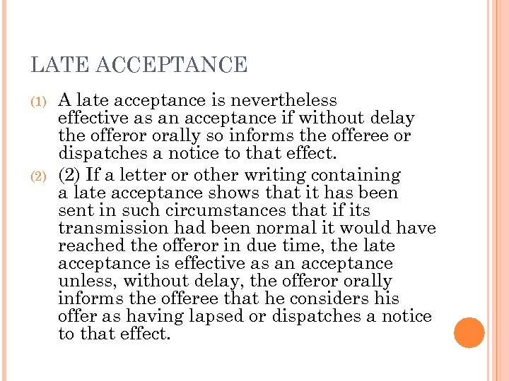 LATE ACCEPTANCE (1) (2) A late acceptance is nevertheless effective as an acceptance if