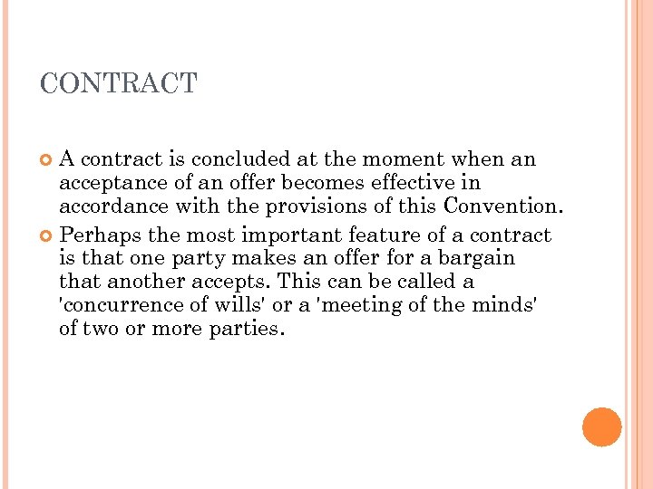 CONTRACT A contract is concluded at the moment when an acceptance of an offer