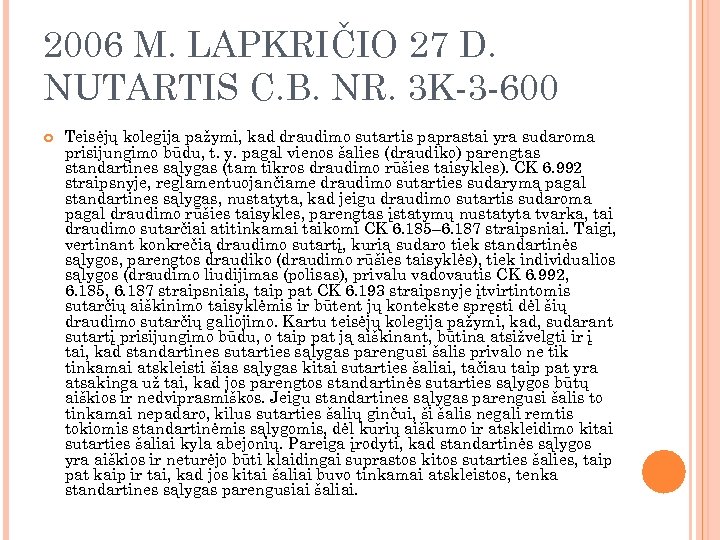 2006 M. LAPKRIČIO 27 D. NUTARTIS C. B. NR. 3 K-3 -600 Teisėjų kolegija