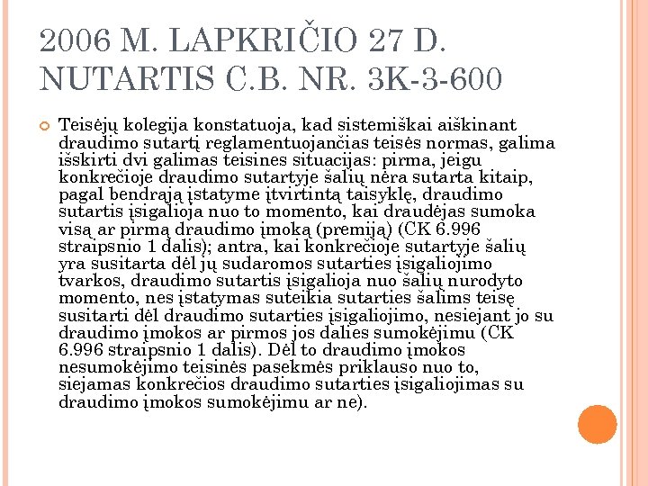 2006 M. LAPKRIČIO 27 D. NUTARTIS C. B. NR. 3 K-3 -600 Teisėjų kolegija