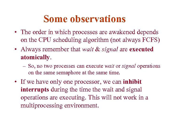 Some observations • The order in which processes are awakened depends on the CPU