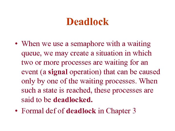 Deadlock • When we use a semaphore with a waiting queue, we may create