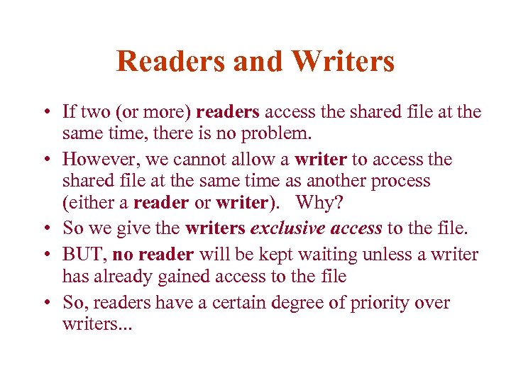 Readers and Writers • If two (or more) readers access the shared file at