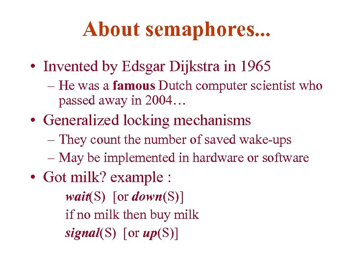 About semaphores. . . • Invented by Edsgar Dijkstra in 1965 – He was