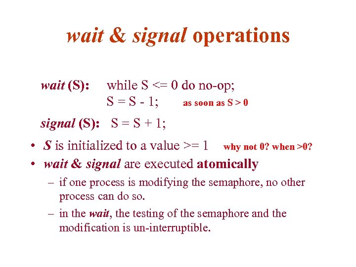 wait & signal operations wait (S): while S <= 0 do no-op; S =