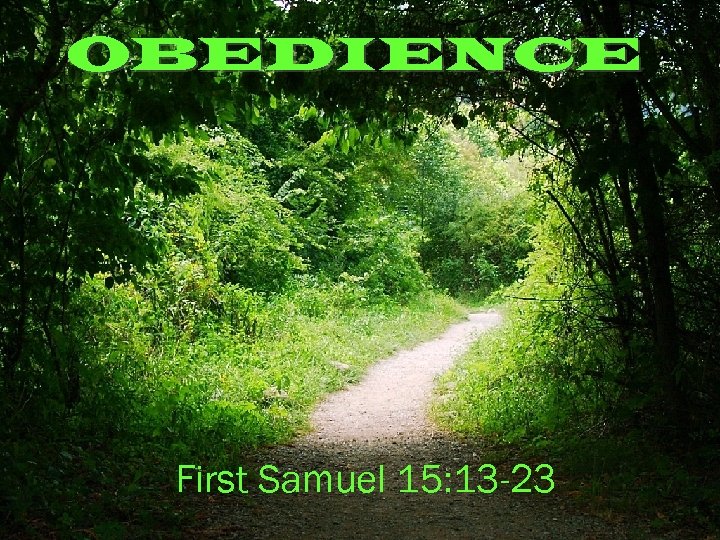 OBEDIENCE First Samuel 15: 13 -23 