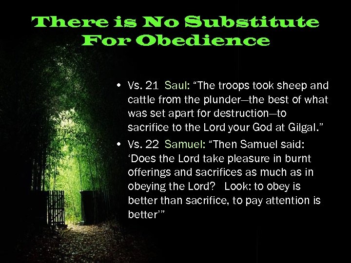 There is No Substitute For Obedience • Vs. 21 Saul: “The troops took sheep