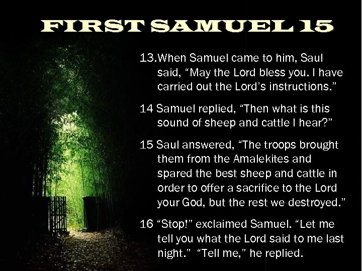 FIRST SAMUEL 15 13. When Samuel came to him, Saul said, “May the Lord