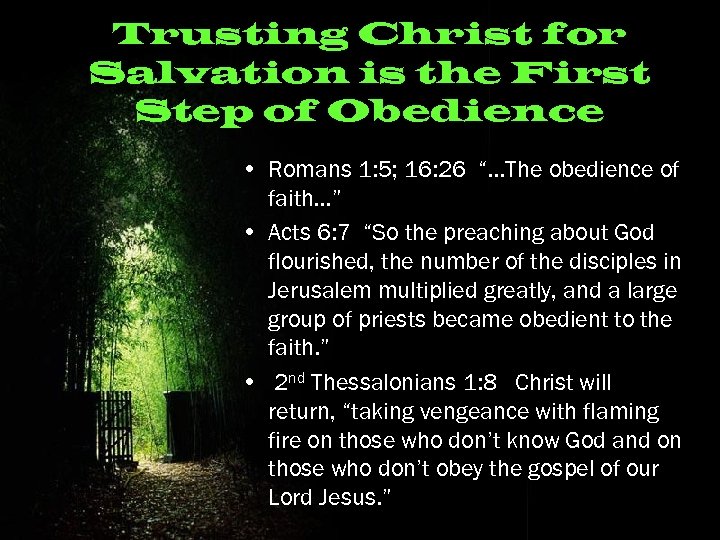 Trusting Christ for Salvation is the First Step of Obedience • Romans 1: 5;