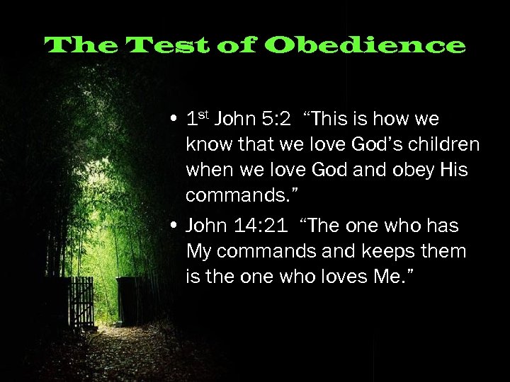 The Test of Obedience • 1 st John 5: 2 “This is how we