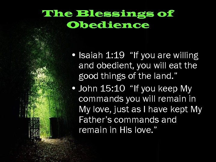 The Blessings of Obedience • Isaiah 1: 19 “If you are willing and obedient,