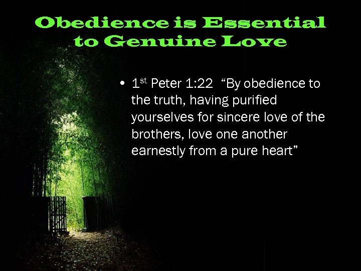 Obedience is Essential to Genuine Love • 1 st Peter 1: 22 “By obedience