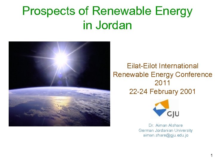 Prospects of Renewable Energy in Jordan Eilat-Eilot International Renewable Energy Conference 2011 22 -24