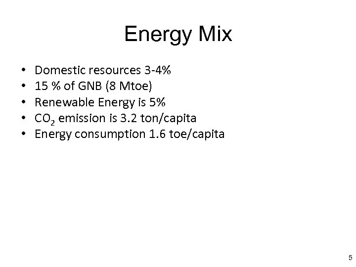 Energy Mix • • • Domestic resources 3 -4% 15 % of GNB (8