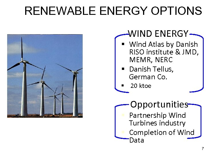 RENEWABLE ENERGY OPTIONS WIND ENERGY § Wind Atlas by Danish RISO institute & JMD,