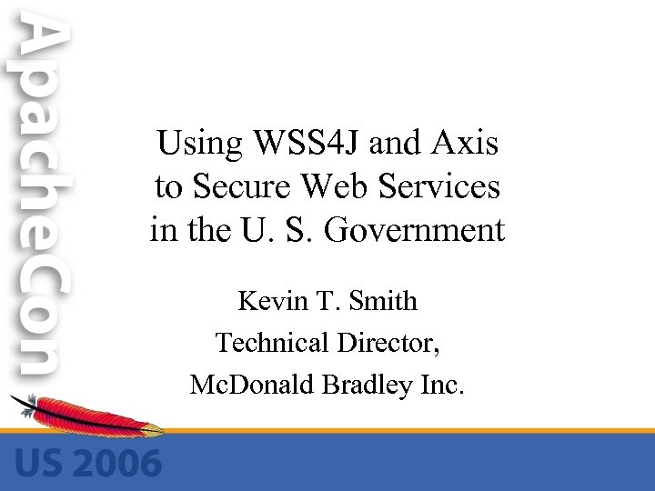 Using WSS 4 J and Axis to Secure Web Services in the U. S.
