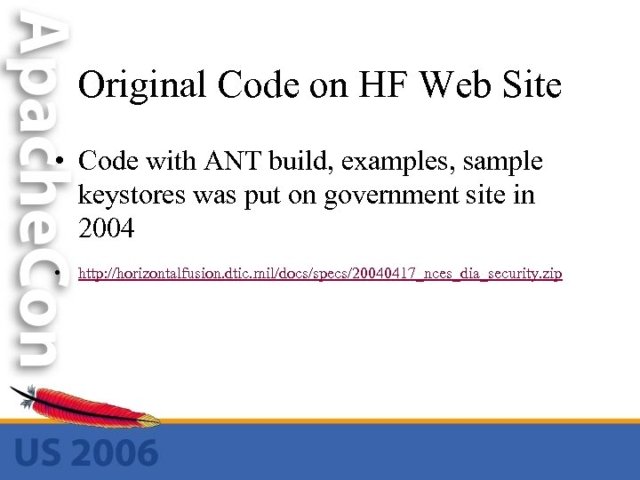 Original Code on HF Web Site • Code with ANT build, examples, sample keystores