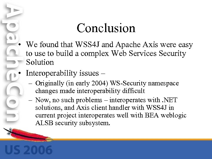 Conclusion • We found that WSS 4 J and Apache Axis were easy to