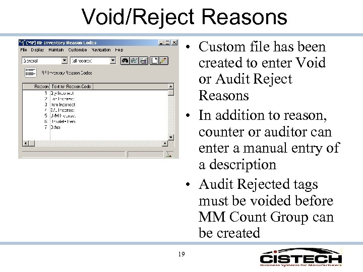 Void/Reject Reasons • Custom file has been created to enter Void or Audit Reject