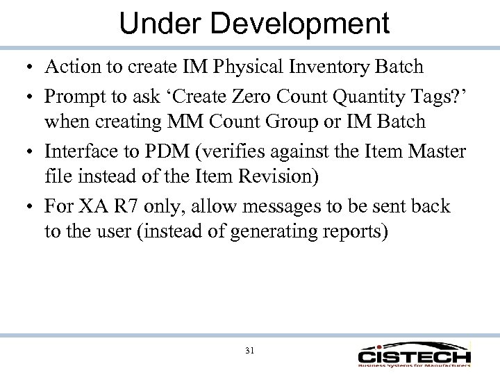 Under Development • Action to create IM Physical Inventory Batch • Prompt to ask