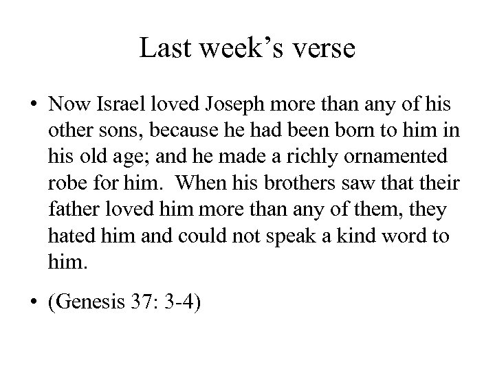 Last week’s verse • Now Israel loved Joseph more than any of his other
