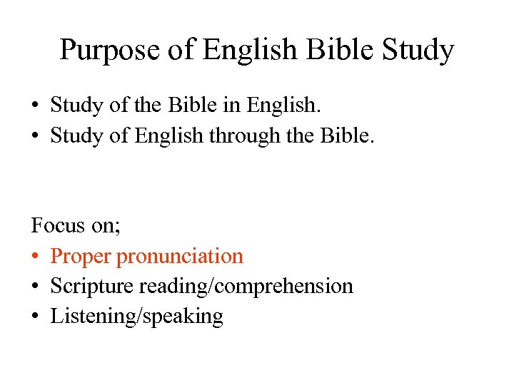 Purpose of English Bible Study • Study of the Bible in English. • Study