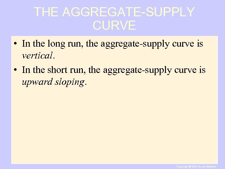 THE AGGREGATE-SUPPLY CURVE • In the long run, the aggregate-supply curve is vertical. •