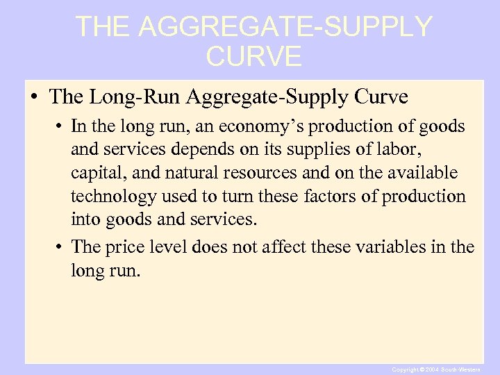 THE AGGREGATE-SUPPLY CURVE • The Long-Run Aggregate-Supply Curve • In the long run, an