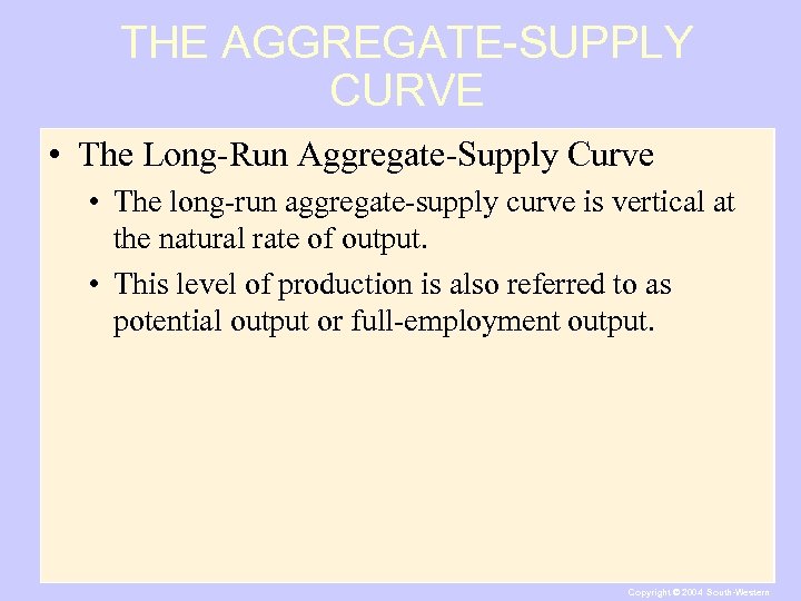 THE AGGREGATE-SUPPLY CURVE • The Long-Run Aggregate-Supply Curve • The long-run aggregate-supply curve is