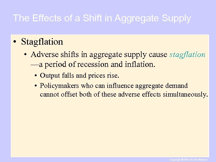 The Effects of a Shift in Aggregate Supply • Stagflation • Adverse shifts in