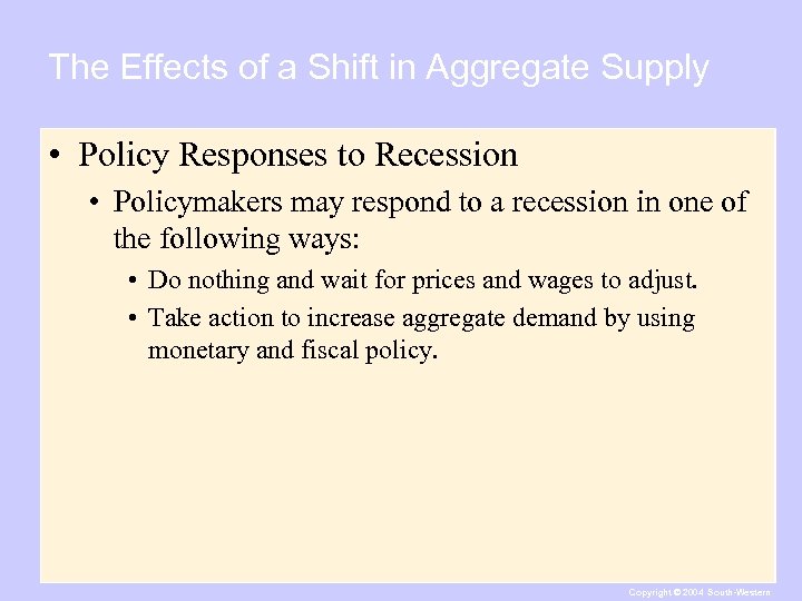 The Effects of a Shift in Aggregate Supply • Policy Responses to Recession •