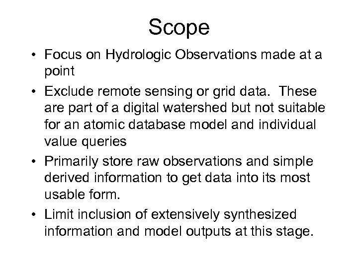 Scope • Focus on Hydrologic Observations made at a point • Exclude remote sensing