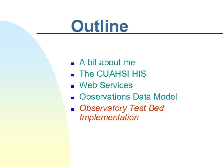 Outline n n n A bit about me The CUAHSI HIS Web Services Observations