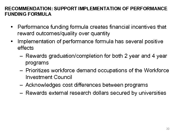 RECOMMENDATION: SUPPORT IMPLEMENTATION OF PERFORMANCE FUNDING FORMULA • Performance funding formula creates financial incentives