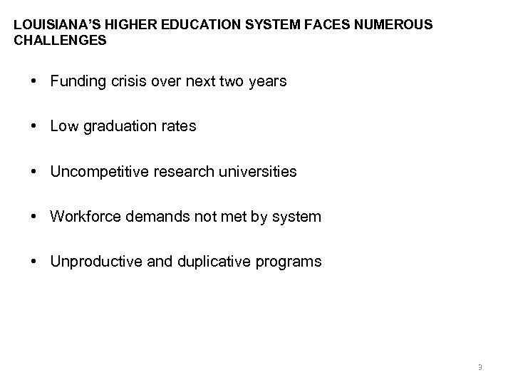 LOUISIANA’S HIGHER EDUCATION SYSTEM FACES NUMEROUS CHALLENGES • Funding crisis over next two years