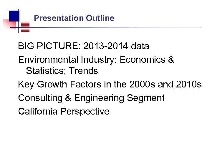  Presentation Outline BIG PICTURE: 2013 -2014 data Environmental Industry: Economics & Statistics; Trends