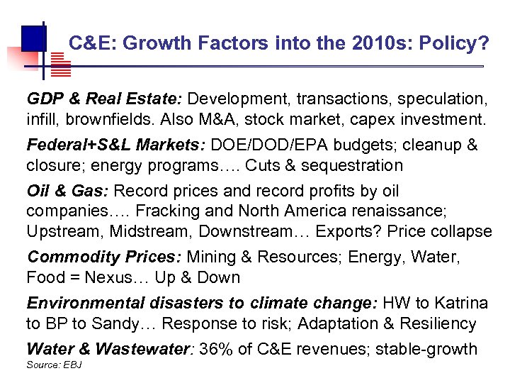  C&E: Growth Factors into the 2010 s: Policy? GDP & Real Estate: Development,