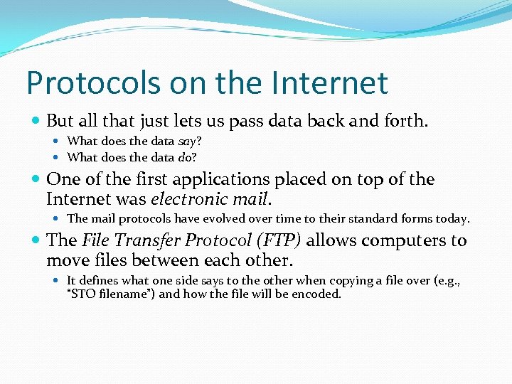 Protocols on the Internet But all that just lets us pass data back and