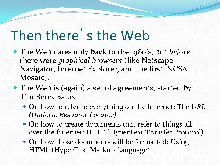 Then there’s the Web The Web dates only back to the 1980’s, but before