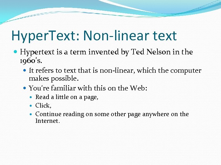 Hyper. Text: Non-linear text Hypertext is a term invented by Ted Nelson in the