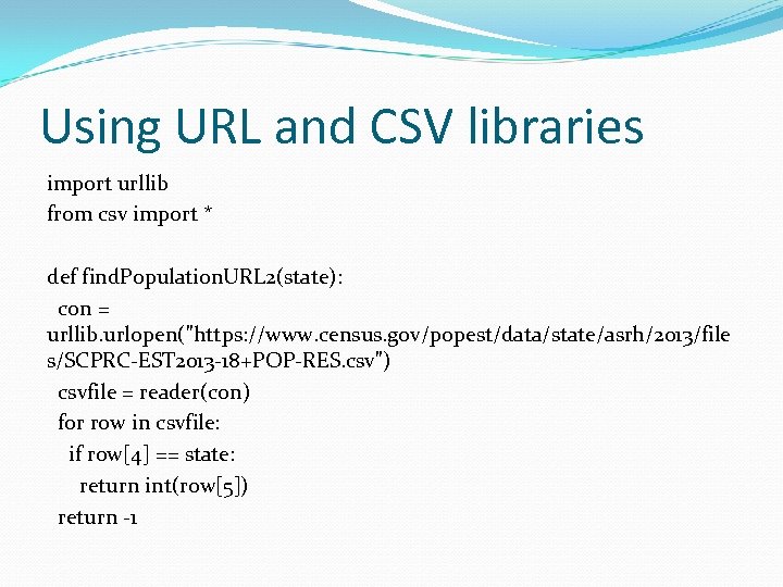 Using URL and CSV libraries import urllib from csv import * def find. Population.