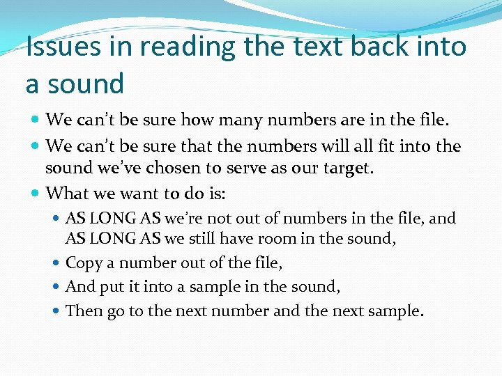 Issues in reading the text back into a sound We can’t be sure how