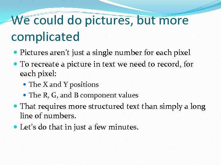 We could do pictures, but more complicated Pictures aren’t just a single number for